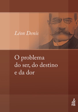 Capa do livro O Problema do Ser, do Destino e da Dor de Leon Denis