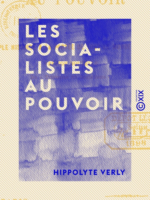 Les Socialistes au pouvoir - Simple histoire à la portée de tout le monde, version nouvelle du Triomphe du socialisme