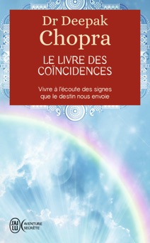Le livre des coïncidences. Vivre à l'écoute des signes que le destin nous envoie - Dr. Deepak Chopra