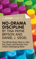 Joosr - A Joosr Guide to... No-Drama Discipline by Tina Payne Bryson and Daniel J. Siegel artwork