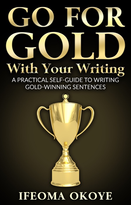 GO FOR GOLD With Your Writing