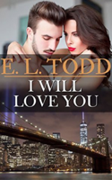 E. L. Todd - I Will Love You (Forever and Ever #23) artwork