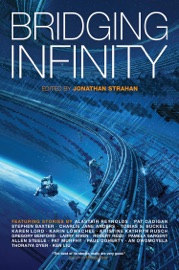 Bridging Infinity - Jonathan Strahan, Charlie Jane Anders, Stephen Baxter & Alastair Reynolds by  Jonathan Strahan, Charlie Jane Anders, Stephen Baxter & Alastair Reynolds PDF Download