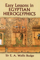 E. A. Wallis Budge - Easy Lessons in Egyptian Hieroglyphics artwork