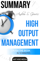 Ant Hive Media - Andrew S. Grove's High Output Management  Summary artwork