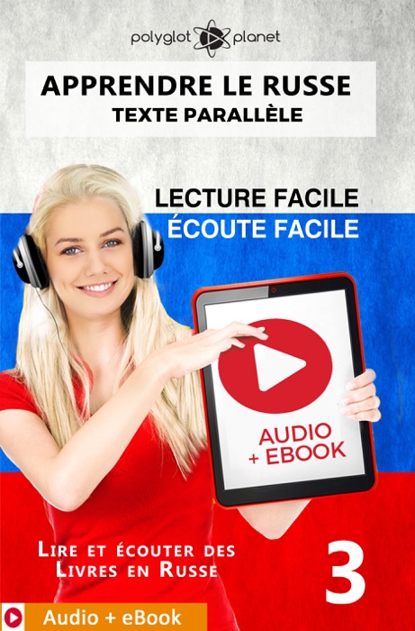Apprendre le russe - Texte parallèle : Écoute facile - Lecture facile : Audio + eBook N° 3