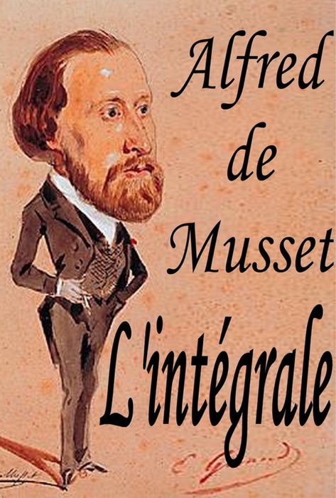 Alfred de Musset - L'intégrale