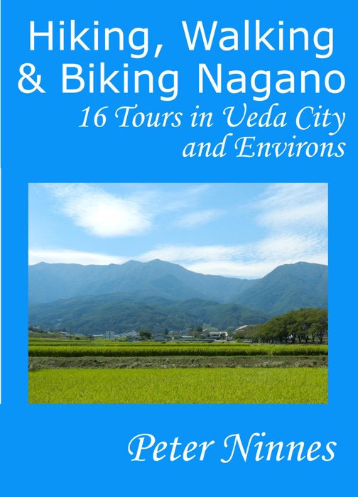 Hiking, Walking and Biking Nagano: 16 Tours in Ueda City and Environs
