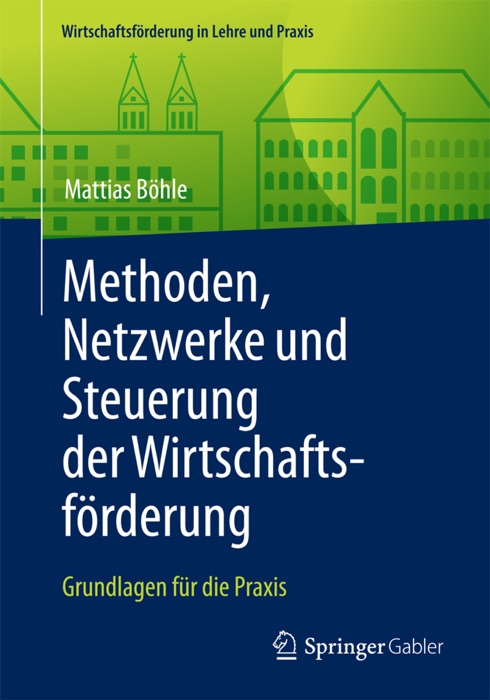 Methoden, Netzwerke und Steuerung der Wirtschaftsförderung