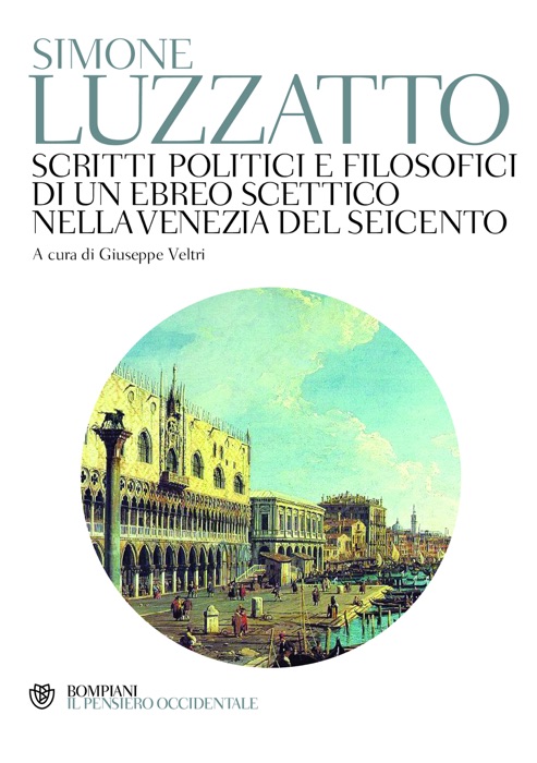Scritti politici e filosofici di un ebreo scettico nella Venezia del Seicento