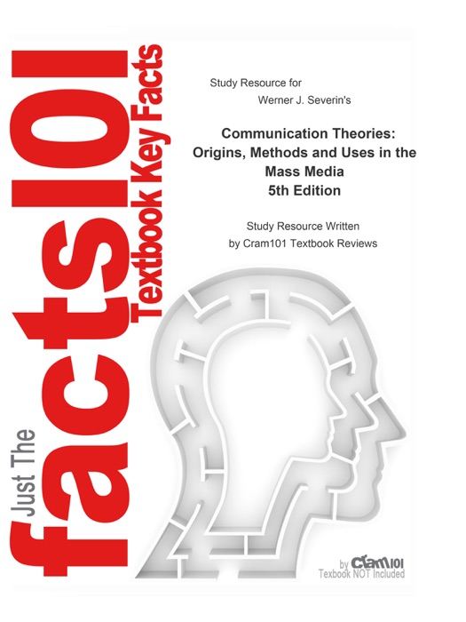 Communication Theories, Origins, Methods and Uses in the Mass Media
