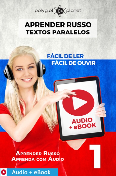 Aprender Russo - Textos Paralelos: Fácil de ouvir - Fácil de ler : Audio + eBook N.º 1