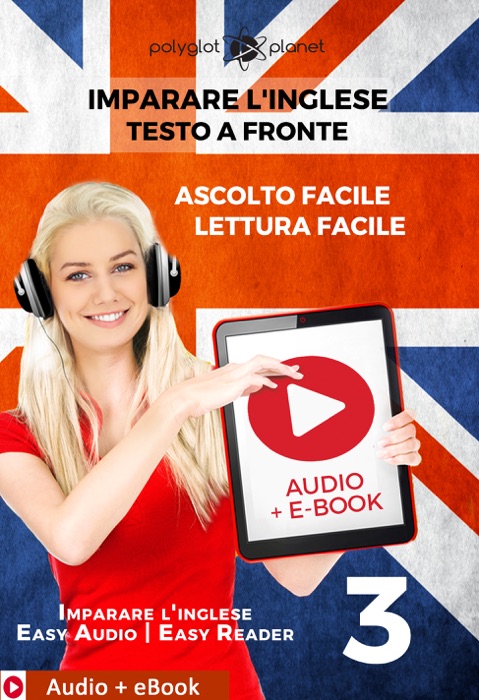 Imparare l'inglese - Testo a fronte : Lettura facile - Ascolto facile : Audio + E-Book num. 3