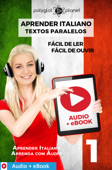 Aprender Italiano - Textos Paralelos : Fácil de ouvir - Fácil de ler : Audio + eBook N.º 1 - Polyglot Planet