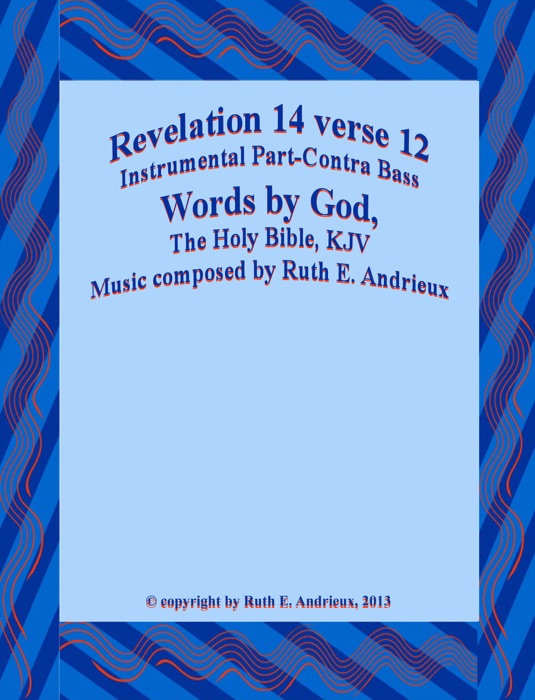 Revelation 14 verse 12, Instrumental Part-Contra Bass