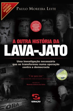 Capa do livro A Outra História da Lava-Jato de Paulo Moreira Leite