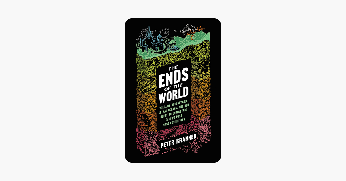 The Ends of the World - Peter Brannen The Ends of the World - Peter Brannen