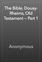 The Bible, Douay-Rheims, Old Testament — Part 1