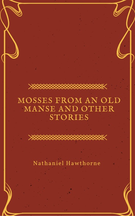 Mosses from an Old Manse and other stories