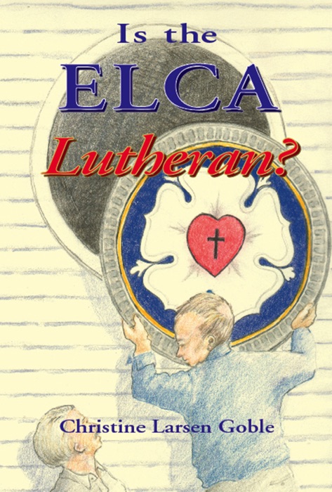 Is The ELCA Lutheran?