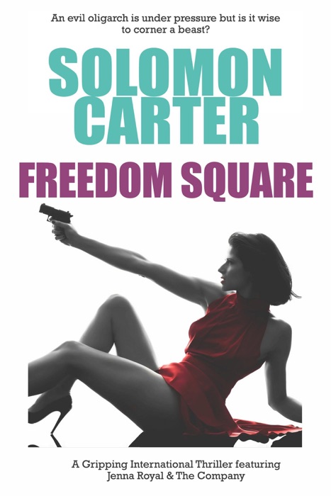 Freedom Square - A Gripping International Thriller Featuring Jenna Royal and The Company