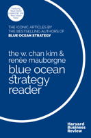 W. Chan Kim & Renée A. Mauborgne - The W. Chan Kim and Renée Mauborgne Blue Ocean Strategy Reader artwork