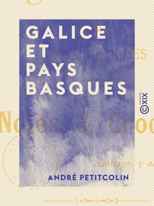 Galice et Pays basques - Notes et croquis