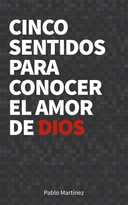 CINCO SENTIDOS PARA CONOCER EL AMOR DE DIOS