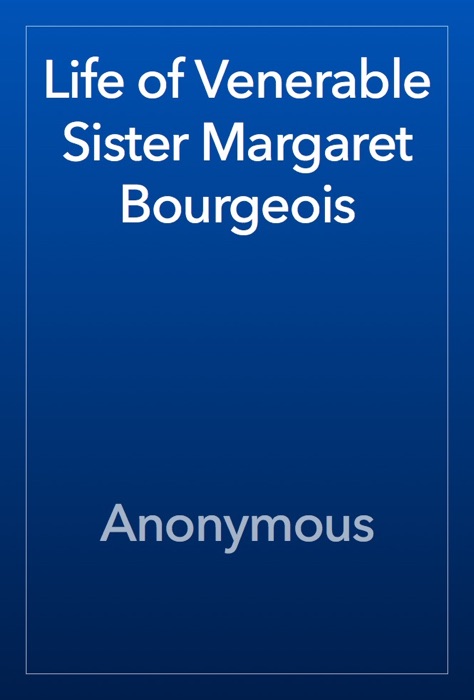 Life of Venerable Sister Margaret Bourgeois