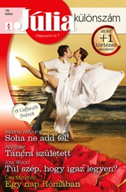 Júlia különszám 76. kötet - Soha ne add fel! (A Caffarelli fivérek 2.); Táncra született; Túl szép, hogy igaz legyen?; Egy nap Rómában - Melanie Milburne, Ally Blake, Joss Wood & Cara McKenna by  Melanie Milburne, Ally Blake, Joss Wood & Cara McKenna PDF Download