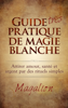 Guide très pratique de Magie Blanche - Magalion