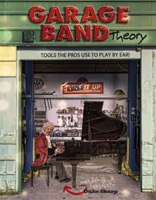Duke Sharp - GARAGE BAND THEORY - TOOLS the PRO'S USE to PLAY BY EAR artwork
