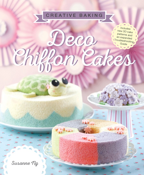 Creative Baking:Deco Chiffon Cakes
