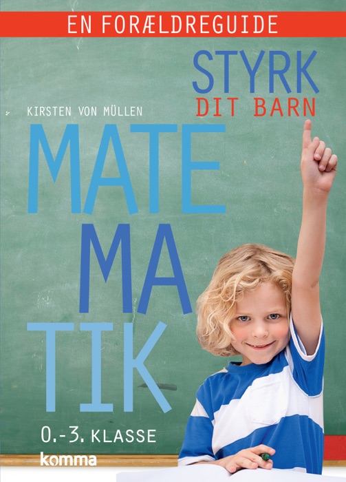 Styrk dit barn: Matematik 0.-3. klasse - en forældreguide