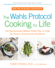 The Wahls Protocol Cooking for Life - Terry Wahls, M.D. & Eve Adamson