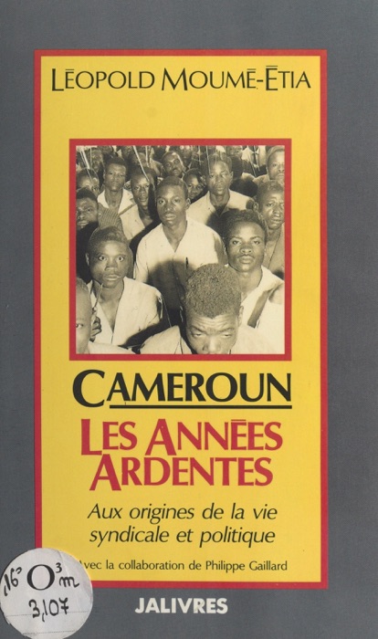 Cameroun : Les années ardentes