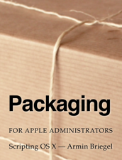 Packaging for Apple Administrators - Armin Briegel Cover Art