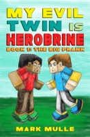 My Evil Twin is Herobrine, Book 1: The Big Prank