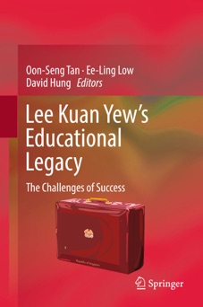 Lee Kuan Yew’s Educational Legacy - Oon Seng Tan, Ee Ling Low & David Hung