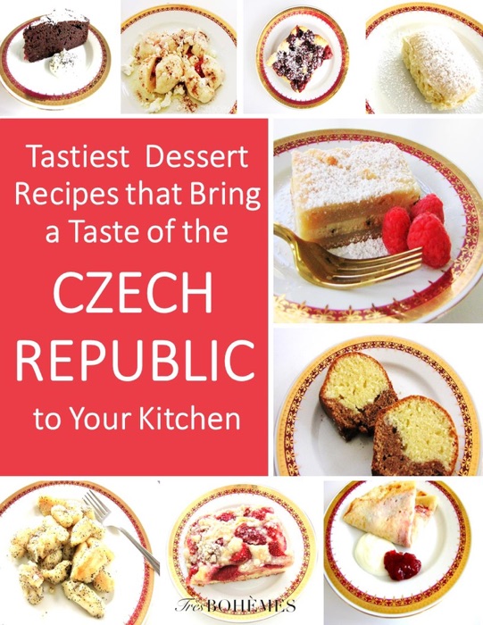 Tastiest Dessert Recipes That Bring A Taste of the Czech Republic To Your Kitchen