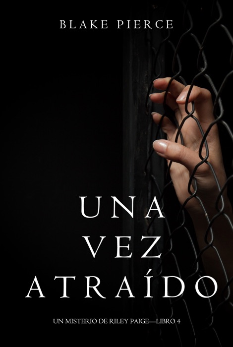 Una vez atraído (Un misterio de Riley Paige—Libro 4)