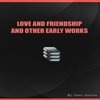 Love And FriendShip And Other Early Works