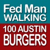 Fed Man Walking’s 100 Austin Burgers