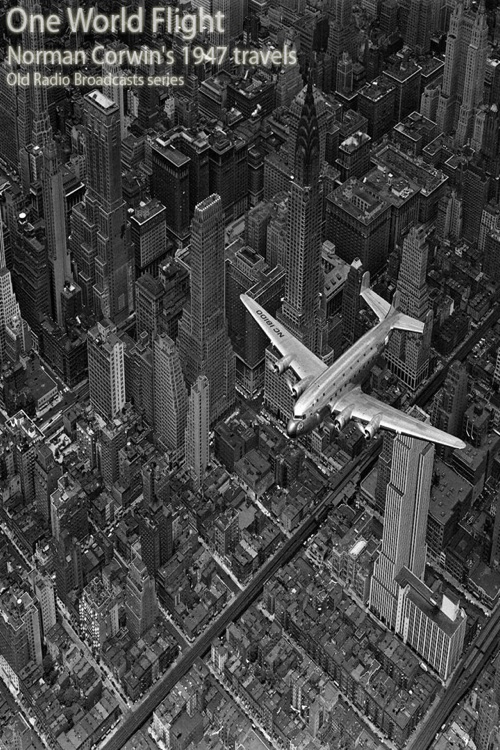 Norman Corwin’s One World Flight (1946) (Old Time Radio Shows)