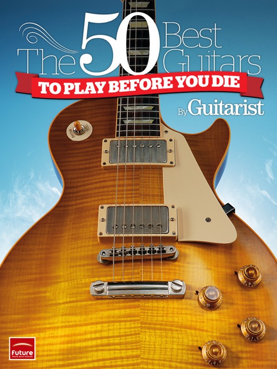 The 50 Best Guitars To Play Before You Die by Guitarist