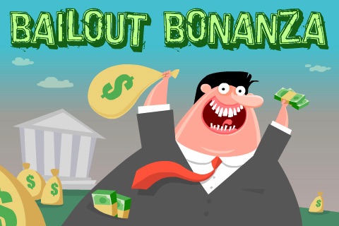 Bailout Bonanza