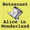 Alice in Wonderland Notescast