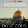 The Fight for Jerusalem (by Dore Gold)