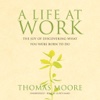 A Life at Work (by Thomas Moore)