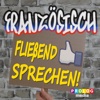 FRANZÖSISCH… Fließend Sprechen! (French for Ger...